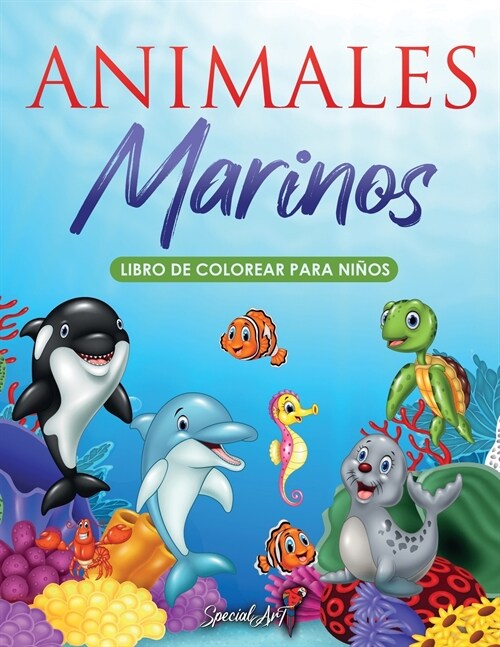 Animales Marinos - Libro de Colorear para Ni?s: M? de 50 divertidas p?inas para colorear y descubrir los Animales Marinos! (Libro en Espa?l / Colo (Paperback)