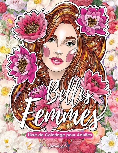 Belles Femmes - Livre de Coloriage pour Adultes: Plus de 50 portraits et sc?es de belles femmes avec des motifs floraux. Livres de coloriage anti-str (Paperback)