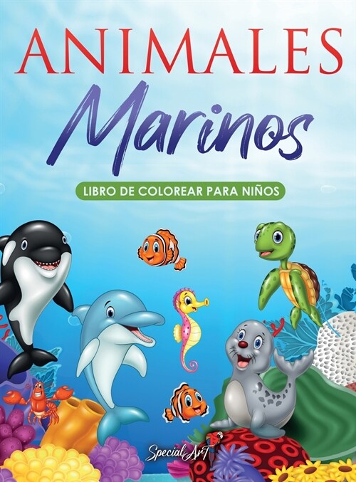 Animales Marinos - Libro de Colorear para Ni?s: M? de 50 divertidas p?inas para colorear y descubrir los Animales Marinos! (Libro en Espa?l / Colo (Hardcover)
