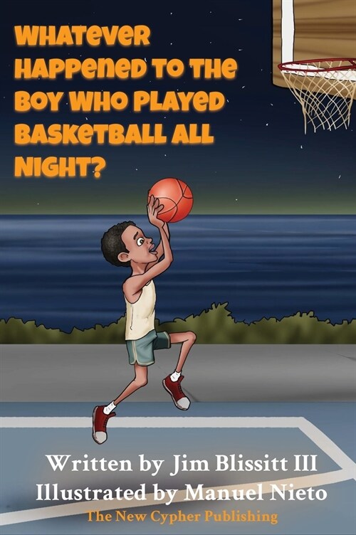 Whatever Happened To The Boy Who Played Basketball All Night ? (Hardcover)