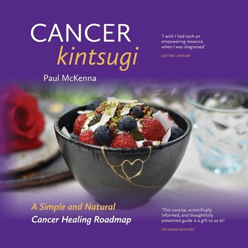 Cancer Kintsugi: A Simple and Natural Cancer Healing Roadmap (Paperback)