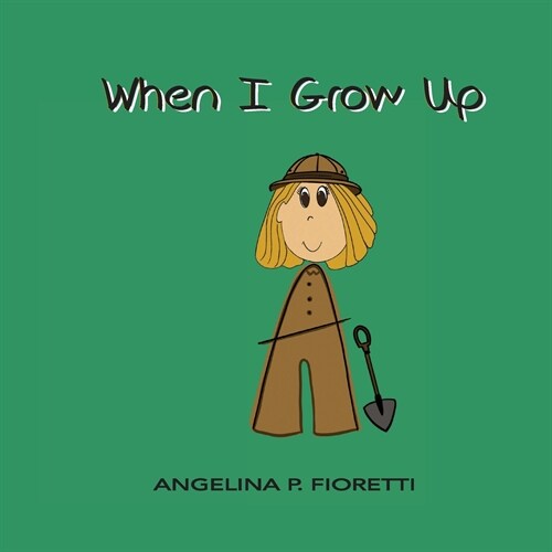 When I Grow Up: I Want To Be An Archaeologist (Paperback)