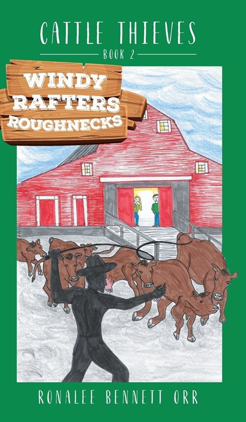 Windy Rafters Roughnecks: Cattle Thieves (Hardcover)