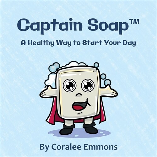 Captain Soap(TM): A Healthy Way to Start Your Day (Paperback)