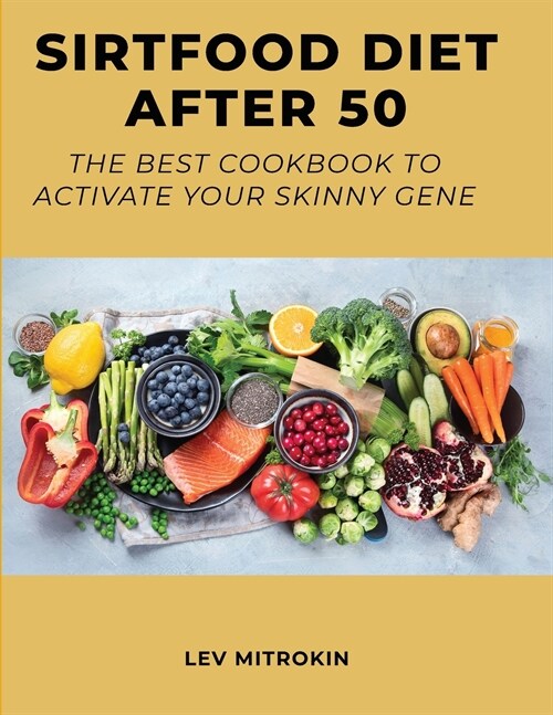 Sirtfood Diet After 50: The Best Cookbook to Activate Your Skinny Gene (Paperback)