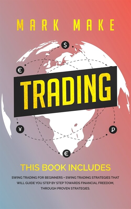 Trading: This book includes: Swing trading for beginners + Swing trading strategies that will guide you step by step towards fi (Hardcover)