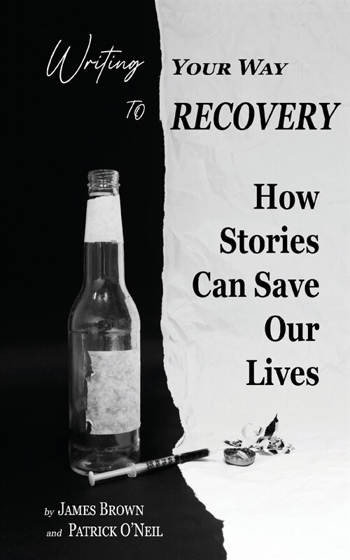 Writing Your Way to Recovery: How Stories Can Save Our Lives (Paperback)