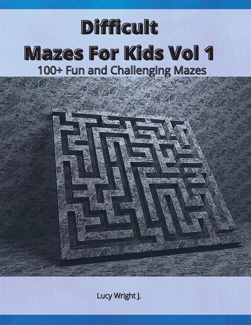 Difficult Mazes For Kids Vol 1: 100+ Fun and Challenging Mazes (Paperback)