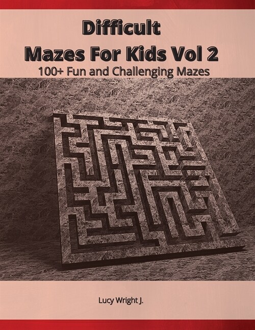 Difficult Mazes For Kids Vol 2: 100+ Fun and Challenging Mazes (Paperback)