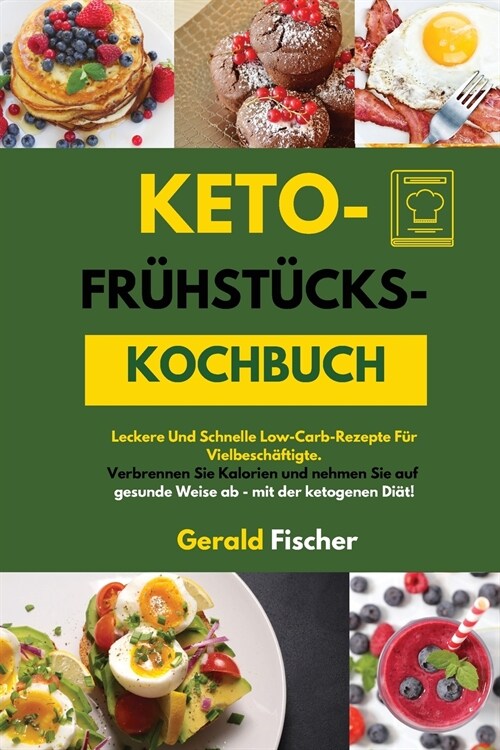 Keto- Fr?st?ks- Kochbuch(keto Breakfast Cookbook): Leckere Und Schnelle Low-Carb-Rezepte F? Vielbesch?tigte. Verbrennen Sie Kalorien Und Nehmen Si (Paperback)