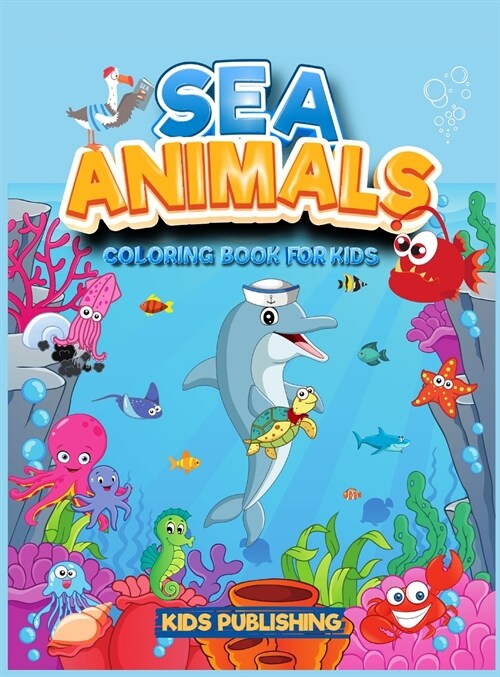 Sea Animals Coloring Book for kids 6-12: A Coloring book for children with ocean Creatures (Hardcover)