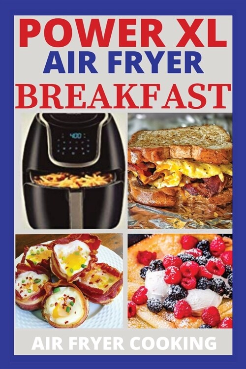 POWER XL AIR FRYER BREAKFAST RECIPES (Paperback)