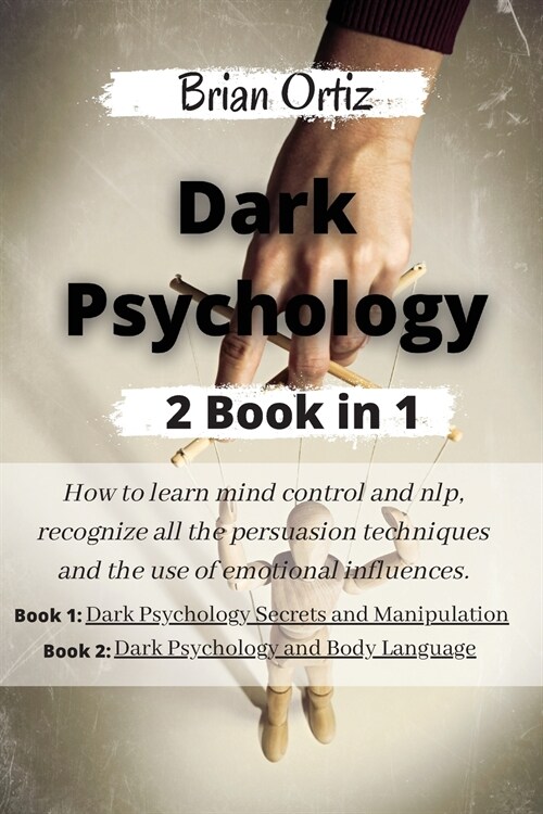 Dark Psychology: How to learn mind control and nlp, recognize all the persuasion techniques and the use of emotional influences. This b (Paperback, 3, Dark Psychology)