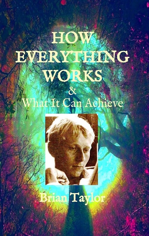 HOW EVERYTHING WORKS and WHAT IT CAN ACHIEVE (Paperback)