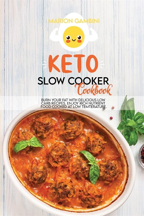 Keto Slow Cooker Cookbook: Burn your fat with delicious low carb recipes. Enjoy rich nutrient food cooked at low temperature. (Paperback)