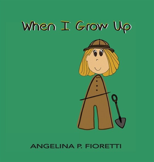 When I Grow Up: I Want To Be An Archaeologist (Hardcover)