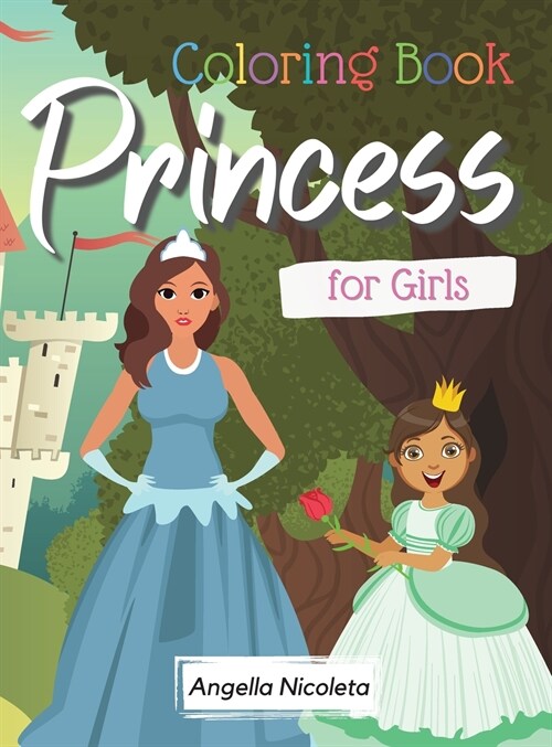 Princess Coloring Book for Girls: Princess Coloring Book for Girls, Kids Ages 2-4, Ages 4-8 (Hardcover)