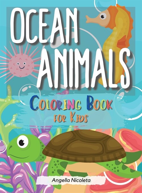 Ocean Animals Coloring Book for Kids: A Coloring Book For Kids Ages 4-8 Easy For Boys and Girls (Hardcover)