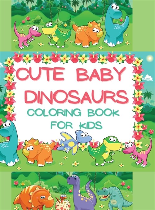 Cute Baby Dinosaurs Coloring Book for Kids (Hardcover)