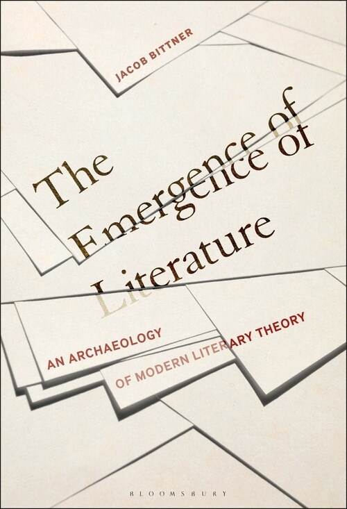 The Emergence of Literature: An Archaeology of Modern Literary Theory (Paperback)