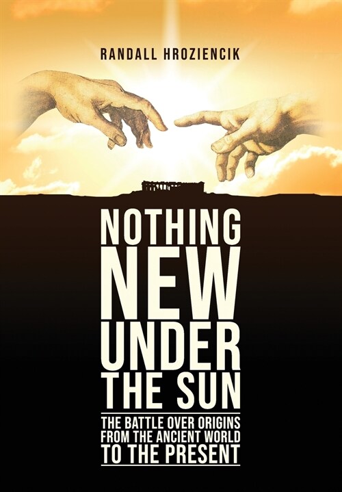 Nothing New Under the Sun: The Battle Over Origins from the Ancient World to the Present (Paperback)