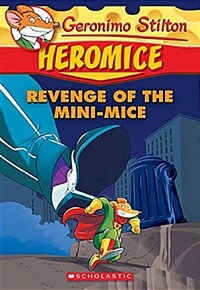 Geronimo Stilton Heromice #11 : Revenge of the Mini-Mice (Paperback)