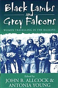 Black Lambs and Grey Falcons: Women Travelling in the Balkans (Paperback, 2)