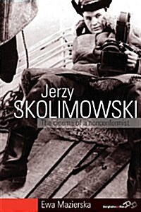 Jerzy Skolimowski : The Cinema of a Nonconformist (Paperback)