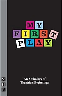 My First Play : An Anthology of Theatrical Beginnings (Paperback)