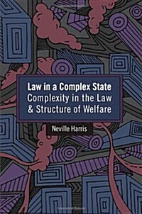 Law in a Complex State : Complexity in the Law and Structure of Welfare (Paperback)