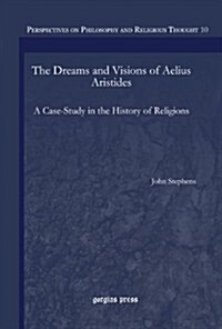 The Dreams and Visions of Aelius Aristides: A Case-Study in the History of Religions (Hardcover)