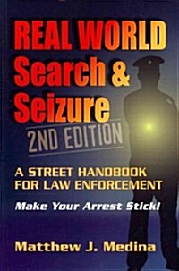 Real World Search & Seizure: A Street Handbook for Law Enforcement (Paperback, 2, Revised)