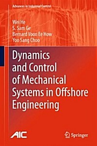 Dynamics and Control of Mechanical Systems in Offshore Engineering (Hardcover, 2014 ed.)