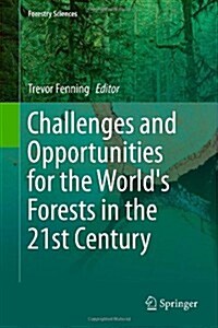 Challenges and Opportunities for the Worlds Forests in the 21st Century (Hardcover, 2014)