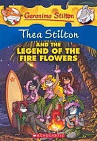 Thea Stilton and the Legend of the Fire Flowers (Prebound, Bound for Schoo)