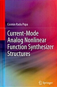 Current-Mode Analog Nonlinear Function Synthesizer Structures (Hardcover, 2014)