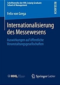 Internationalisierung Des Messewesens : Auswirkungen Auf OEffentliche Veranstaltungsgesellschaften (Paperback, 2013 ed.)