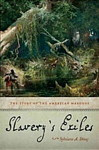 Slaverys Exiles: The Story of the American Maroons (Hardcover)