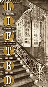 Lifted: A Cultural History of the Elevator (Hardcover)
