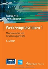 Werkzeugmaschinen 1: Maschinenarten Und Anwendungsbereiche (Hardcover, 6, 6. Aufl. 2005)