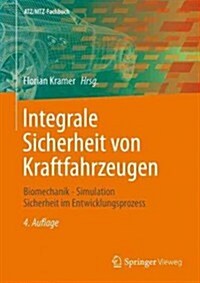 Integrale Sicherheit Von Kraftfahrzeugen: Biomechanik - Simulation - Sicherheit Im Entwicklungsprozess (Hardcover, 4, 4., Erw. Und Ko)