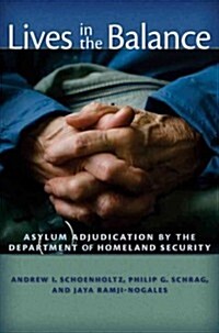 Lives in the Balance: Asylum Adjudication by the Department of Homeland Security (Hardcover)
