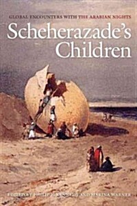 Scheherazades Children: Global Encounters with the Arabian Nights (Paperback)