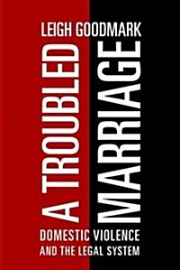 A Troubled Marriage: Domestic Violence and the Legal System (Paperback)