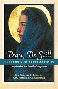 Peace, Be Still: Prayers and Affirmations (Paperback)