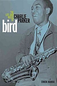 Bird: The Life and Music of Charlie Parker (Hardcover, New)