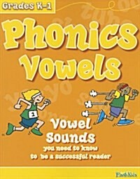 Phonics Vowels: Vowel Sounds You Need to Know to Be a Successful Reader (Paperback)