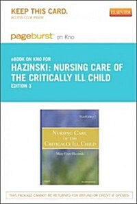 Nursing Care of the Critically Ill Child - Pageburst E-book on Kno Retail Access Card (Pass Code, 3rd)