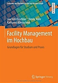 Facility Management Im Hochbau: Grundlagen Fur Studium Und Praxis (Paperback, 2013)