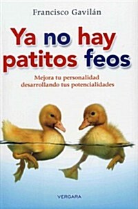 Ya No Hay Patitos Feos: Mejora Tu Personalidad Desarrollando Tus Potencialidades (Paperback)